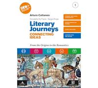 Literary journeys connecting ideas. Con Tools & study skills. Per le Scuole superiori. Con e-book. Con espansione online. From the origins to the Romantics (Vol. 1)