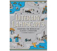 Literary Landscapes: Charting the Real-Life Settings of the World’s Favourite Fiction
