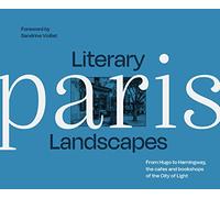 Literary Landscapes: Paris: Embark on a captivating photographic journey through Paris, where literature, bookshops, restaurants, and theatres await your discovery