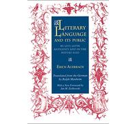 Literary Language and Its Public in Late Latin Antiquity and in the Middle Ages: 131 (Bollingen Series)