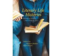Literary Life Histories : Reclaiming Reading and Living the Story