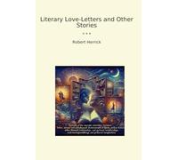 Literary Love-Letters and Other Stories (Classic Books)