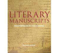 Literary Manuscripts : Masterpieces in the Making