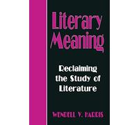 Literary Meaning: Reclaiming the Study of Literature