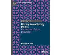 Literary Neurodiversity Studies: Current and Future Directions (Literary Disability Studies)