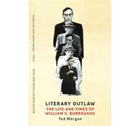 Literary Outlaw - The Life and Times of William S. Burroughs
