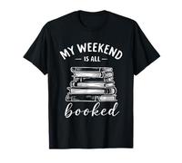 Literary Pun My Weekend is All Booked Funny Bookworm T-Shirt