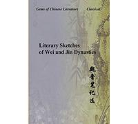 Literary Sketches of Wei and Jin Dynasties: Gems of Chinese Literature