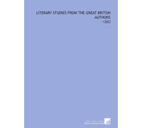 Literary Studies From the Great British Authors: -1880
