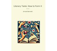 Literary Taste: How to Form It (Classic Books)