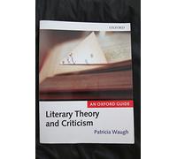 LITERARY THEORY & CRITICISM:OXF GUIDE P: An Oxford Guide (Oxford Guides)