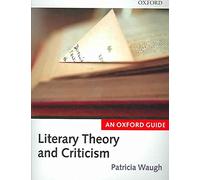 [Literary Theory and Criticism: An Oxford Guide] (By: Patricia Waugh) [published: March, 2006]