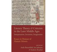 Literary Theory and Criticism in the Later Middle Ages: Interpretation, Invention, Imagination