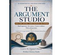 Literary Thinking Everyday High School ELA Series: THE ARGUMENT STUDIO BOOK THREE: | RHETORIC, SOURCE EVALUATION, AND SYNTHESIS