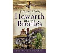 Literary Trails: Haworth and the Bront s: (Literary Trails)