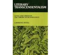 Literary Transcendentalism: Style and Vision in the American Renaissance