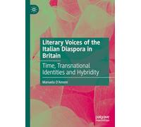Literary Voices of the Italian Diaspora in Britain: Time, Transnational Identities and Hybridity