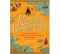 Literary Wonderlands: A Journey through the Greatest Fictional Worlds Ever Created