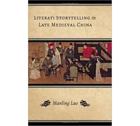 Literati Storytelling in Late Medieval China