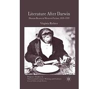 Literature After Darwin: Human Beasts in Western Fiction 1859-1939 (Palgrave Studies in Nineteenth-Century Writing and Culture)