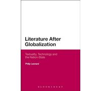 Literature After Globalization: Textuality, Technology And The Nation-State