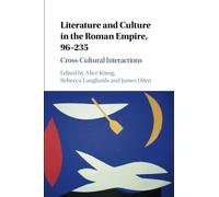 Literature and Culture in the Roman Empire, 96-235: Cross-Cultural Interactions