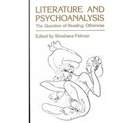 [Literature and Psychoanalysis: The Question of Reading - Otherwise] (By: Shoshana Felman) [published: March, 1982]