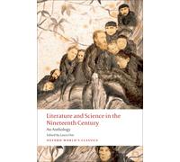 Literature and Science in the Nineteenth Century An Anthology (Oxford World's Cl