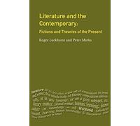 Literature and The Contemporary: Fictions and Theories of the Present (Longman Studies In Twentieth Century Literature)