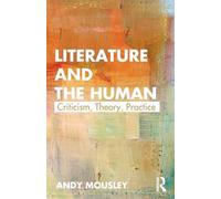 Literature and the Human: Criticism, Theory, Practice