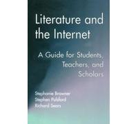 Literature and the Internet : A Guide for Students, Teachers, and Scholars