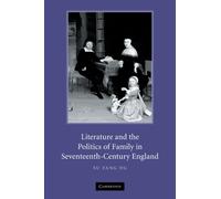 Literature and the Politics of Family in Seventeenth-Century England