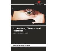 Literature, Cinema and Violence: Latin America (1977-2009)