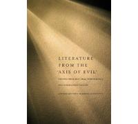 Literature from the Axis of Evil: Writing from Iran, Iraq, North Korea, and Other Enemy Nations: Words Without Borders Anthology