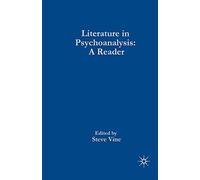 Literature in Psychoanalysis: A Reader