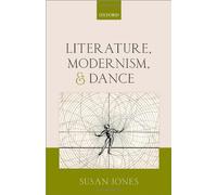 Literature, Modernism, and Dance by Jones, Susan (2013) Hardcover