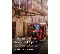 Literature of the Somali Diaspora: Space, Language and Resistance in Somali Novels in English and Italian (Black Literary and Cultural Expressions)