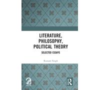 Literature, Philosophy, Political Theory : Selected Essays