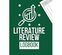 Literature Review Logbook: Keep Track of Read Articles, Documenting Findings, For PhD Students, Researchers and Academics