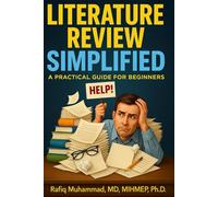 LITERATURE REVIEW SIMPLIFIED: A Practical Guide for Beginners