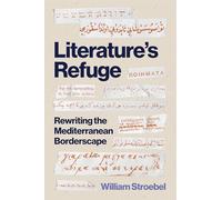 Literature’s Refuge: Rewriting the Mediterranean Borderscape: 60 (Translation/Transnation)