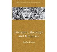 Literature, Theology and Feminism (Manchester Studies in Religion, Culture and Gender)