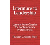 Literature to Leadership: Lessons from Classics for Contemporary Professionals
