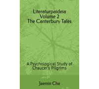 Literaturpaideia Volume 2 The Canterbury Tales: A Psychological Study of Chaucer's Pilgrims