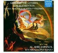 Literes: Los Elementos - Opera Armonica al estilo Ytaliano /Almajano · Grimm · Al Ayre Español · López Banzo (1998-05-08)