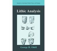 Lithic Analysis (Manuals in Archaeological Method, Theory and Technique)