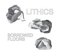 Lithics - Borrowed Floors [VINYL]