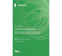 Lithium-Ion Batteries: Design, Preparation, Reaction Mechanisms of Electrode Materials, and Battery Life Evaluation