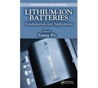 Lithium-Ion Batteries: Fundamentals and Applications: 4 (Electrochemical Energy Storage and Conversion)