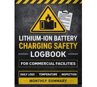 Lithium-Ion Battery Charging Safety Logbook for Commercial & Industrial Facilities: Professional Documentation Log for Warehouses, Fleet Operations, Distribution Centers & Insurance Inspections